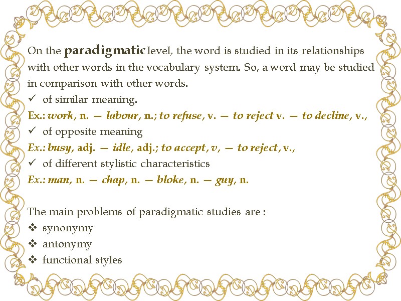 On the paradigmatic level, the word is studied in its relationships with other words On the paradigmatic level, the word is studied in its relationships with other words